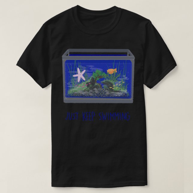 Just Keep Swimming 1 T-Shirt (Design Front)