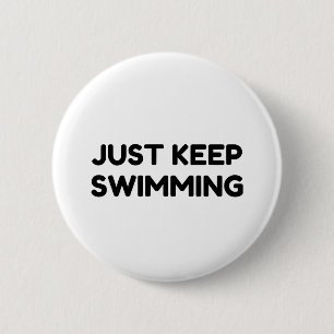JUST KEEP SWIMMING 6 CM ROUND BADGE