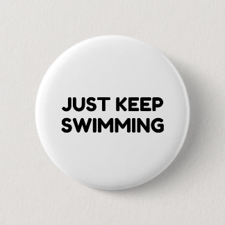 JUST KEEP SWIMMING 6 CM ROUND BADGE
