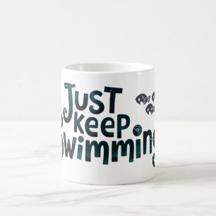 Just keep swimming coffee mug
