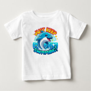  Just Keep Swimming Dolphin   Baby T-Shirt