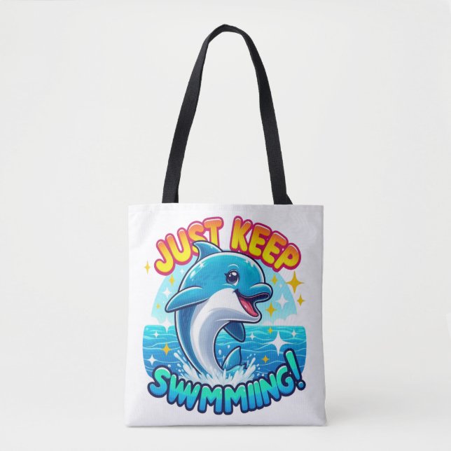 Just Keep Swimming Dolphin   Tote Bag (Front)