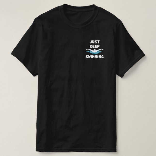 Just Keep Swimming - Funny Swim Sport Swimmer T-Shirt (Design Front)