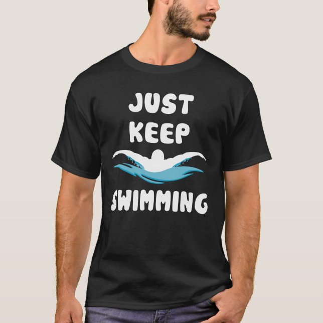 Just Keep Swimming - Funny Swim Sport T-Shirt (Front)