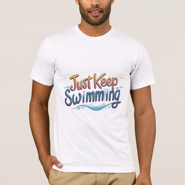 Just Keep Swimming T-Shirt (Front)