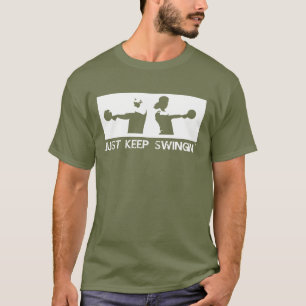 JUST KEEP SWINGING T-Shirt
