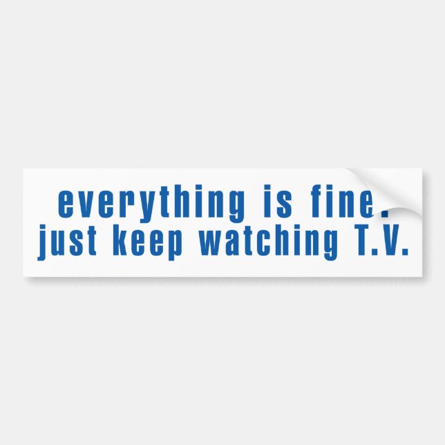 Just Keep Watching TV Bumper Sticker (Front)