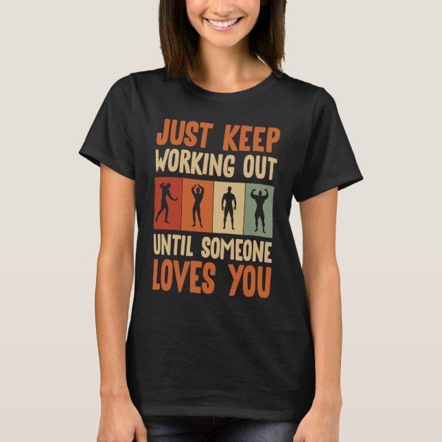 Just Keep Working Out Sports Fitness Workout Weigh T-Shirt (Front)