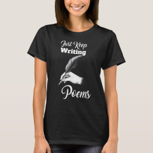 Just Keep Writing Poems Poet Poetry T-Shirt