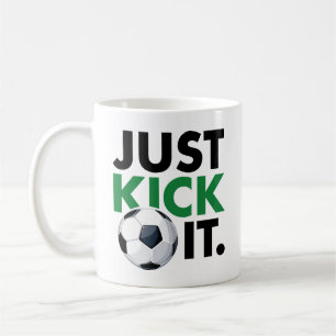 Just Kick It Coffee Mug