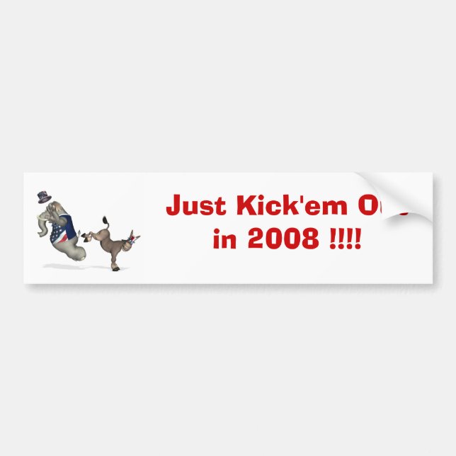 Just Kick'em Out in 2008 !!! Bumper Sticker (Front)