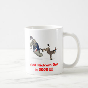 Just Kick'em Out in 2008 !!!! Coffee Mug
