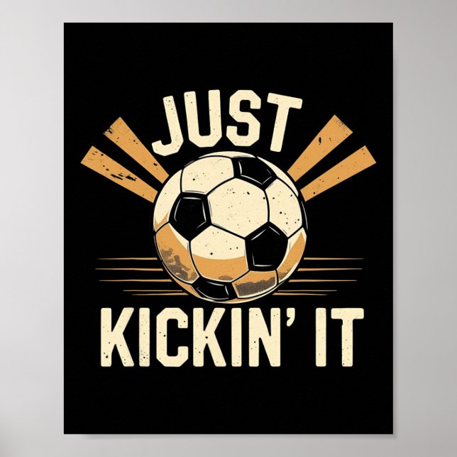Just Kickin’ It Soccer Funny Soccer Player  Poster (Front)