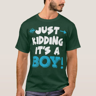 Just Kidding It's a Boy Blue Girl Funny Gender Rev T-Shirt