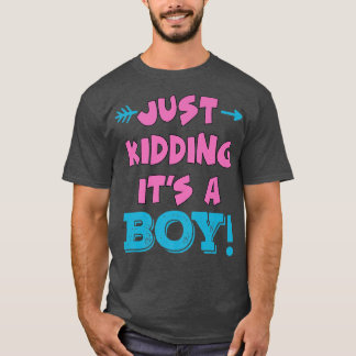 Just Kidding It's a Boy Blue Girl Funny Gender Rev T-Shirt