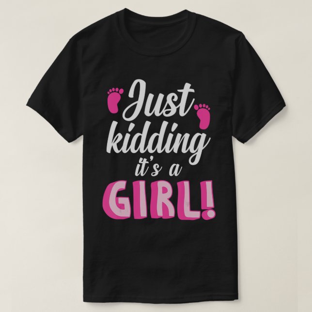 Just Kidding It's a Boy - Girl Gender Reveal Party T-Shirt (Design Front)