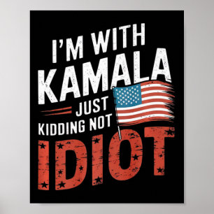 Just Kidding Not Idiot Anti Kamala Harris Shirt El Poster