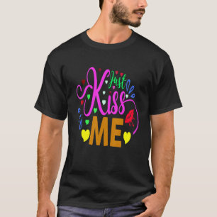 Just Kiss Me T-Shirt