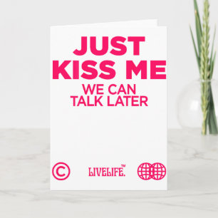 Just Kiss Me We Can Talk Later Love Valentines Day Card