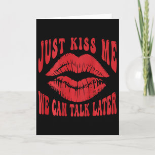 Just Kiss Me - We Can Talk Later Romantic (on Ck) Card