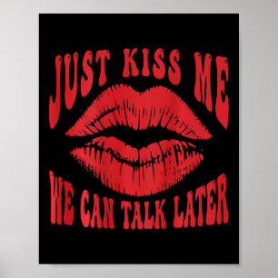Just Kiss Me - We Can Talk Later Romantic (on Ck) Poster