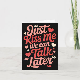 Just Kiss Me We Can Talk Later Romantic Quote Vale Card
