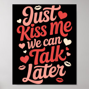 Just Kiss Me We Can Talk Later Romantic Quote Vale Poster