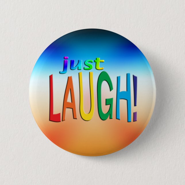 Just Laugh 6 Cm Round Badge (Front)