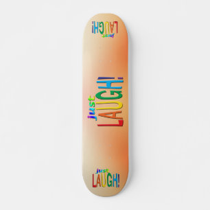 Just Laugh Skateboard