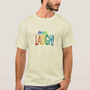 Just Laugh T-Shirt