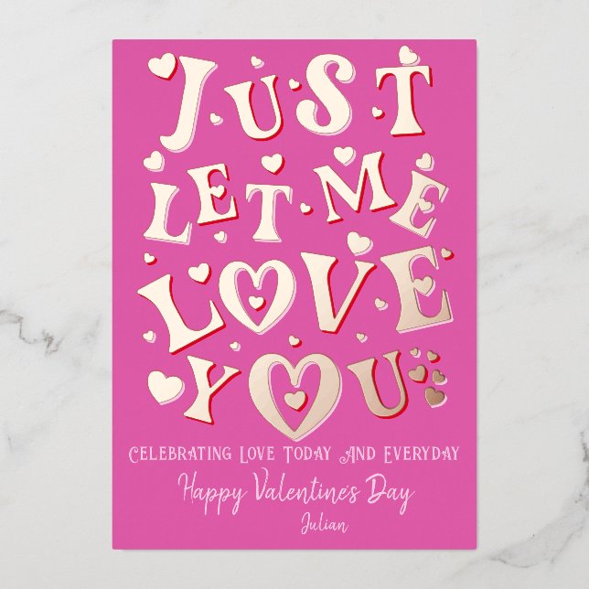 Just Let Me Love You Pink Hearts Valentine's Day Foil Holiday Card (Front)