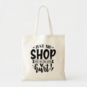 Just Let Me Shop...And No One Gets Hurt!!!! Tote Bag