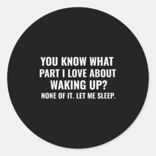 Just Let Me Sleep Funny Sarcastic Classic Round Sticker