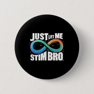 Just Let Me Stim Autism Awareness 6 Cm Round Badge