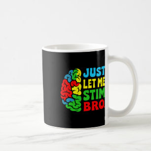 Just Let Me Stim Bro April Autism Awareness Month Coffee Mug