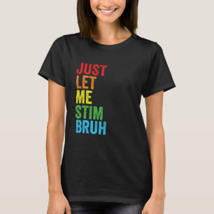 Just Let Me Stim Bro Autism Awareness Autism Boys  T-Shirt