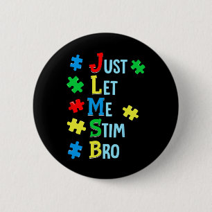 Just Let Me Stim Bro Autism Awareness Autistic Kid 6 Cm Round Badge