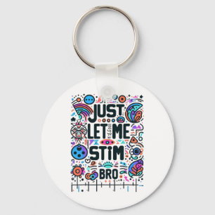 Just Let Me Stim Bro Autism Awareness Key Ring