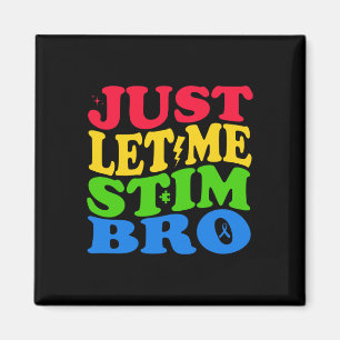 Just Let Me Stim Bro Autism Awareness Magnet