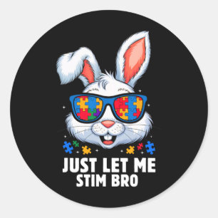 Just Let Me Stim Bro Autism Awareness Month Bunny Classic Round Sticker