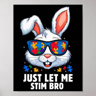 Just Let Me Stim Bro Autism Awareness Month Bunny Poster