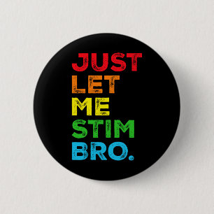 Just Let Me Stim Bro Autism Awareness Mum Dad Kids 6 Cm Round Badge