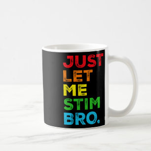 Just Let Me Stim Bro Autism Awareness Mum Dad Kids Coffee Mug