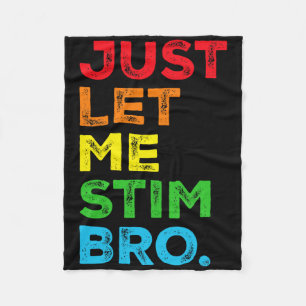 Just Let Me Stim Bro Autism Awareness Mum Dad Kids Fleece Blanket