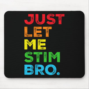 Just Let Me Stim Bro Autism Awareness Mum Dad Kids Mouse Pad