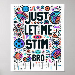 Just Let Me Stim Bro Autism Awareness Poster