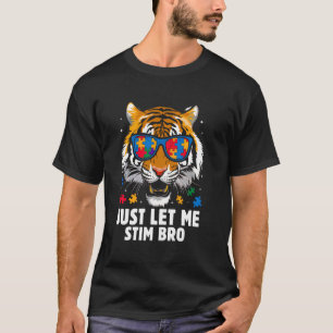 Just Let Me Stim Bro Autism Awareness Tiger For Ki T-Shirt