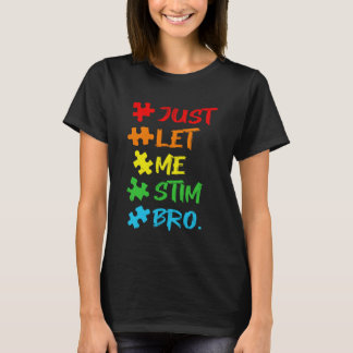 Just Let Me Stim Bro Autism Puzzle Puzzle Expressi T-Shirt