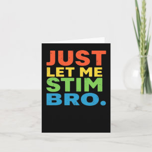 Just Let Me Stim Bro Autism Support Card