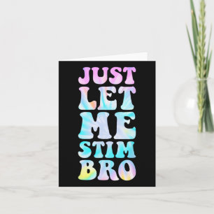 Just Let Me Stim Bro Autistic Autism Awareness Mon Card